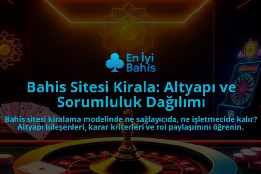 Bahis-Sitesi-Kirala-Altyapi-ve-Sorumluluk-Dagilimi-overlay-1788192697.jpg