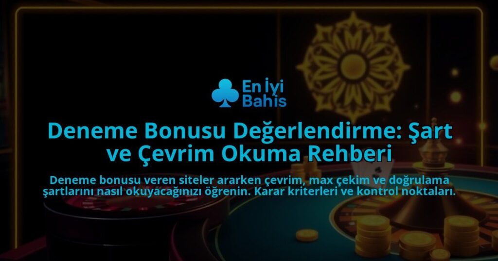 Deneme-Bonusu-Degerlendirme-Sart-ve-Cevrim-Okuma-Rehberi-overlay-1787987032.jpg