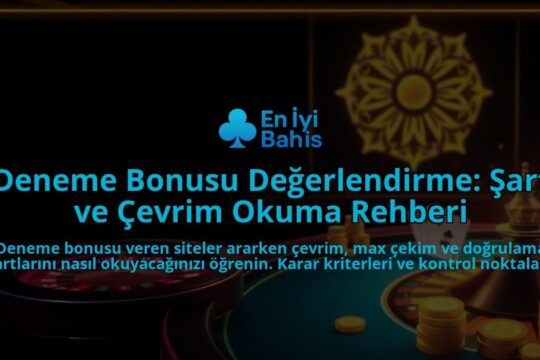 Deneme-Bonusu-Degerlendirme-Sart-ve-Cevrim-Okuma-Rehberi-overlay-1787987032.jpg