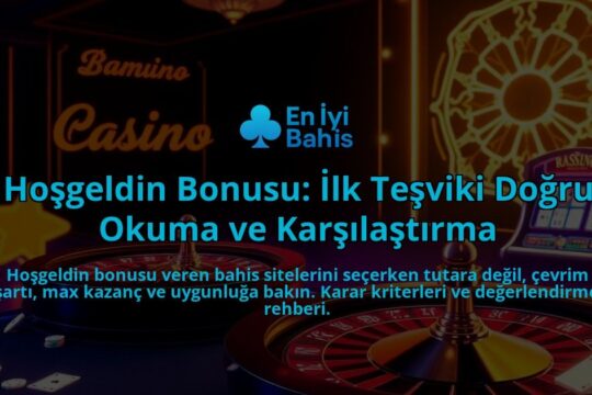 Hosgeldin-Bonusu-Ilk-Tesviki-Dogru-Okuma-ve-Karsilastirma-overlay-1787996066.jpg