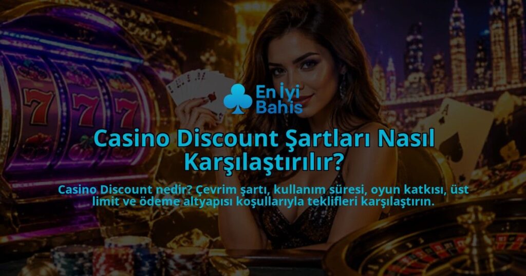 Casino-Discount-Sartlari-Nasil-Karsilastirilir-overlay-1789750239.jpg