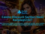 Casino-Discount-Sartlari-Nasil-Karsilastirilir-overlay-1789750239.jpg