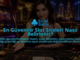 En-Guvenilir-Slot-Siteleri-Nasil-Belirlenir-overlay-1788727808.jpg