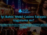 En-Iyi-Bahis-Mobil-Casino-Tarayici-mi-Uygulama-mi-overlay-1789757983.jpg