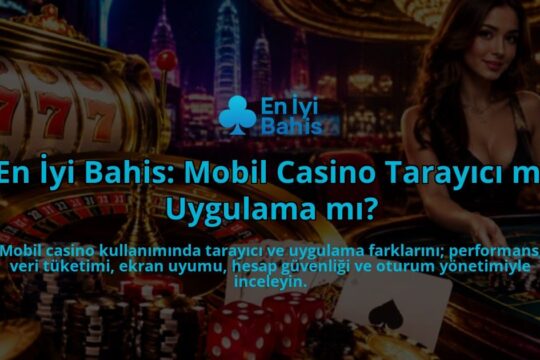 En-Iyi-Bahis-Mobil-Casino-Tarayici-mi-Uygulama-mi-overlay-1789757983.jpg